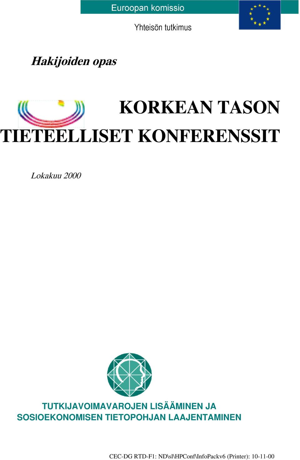 TUTKIJAVOIMAVAROJEN LISÄÄMINEN JA SOSIOEKONOMISEN