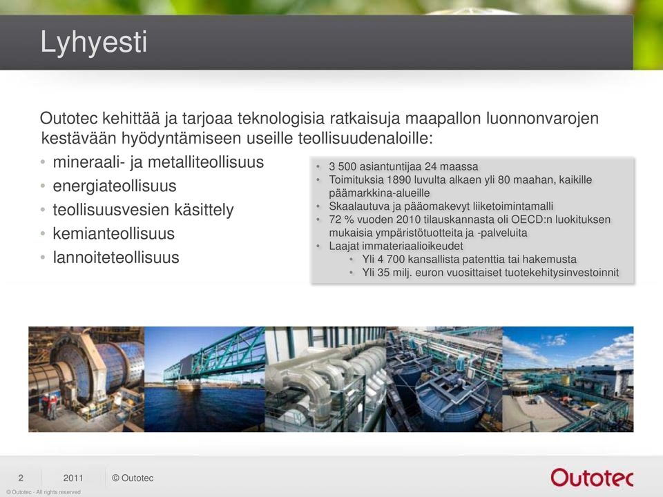 alkaen yli 80 maahan, kaikille päämarkkina-alueille Skaalautuva ja pääomakevyt liiketoimintamalli 72 % vuoden 2010 tilauskannasta oli OECD:n luokituksen