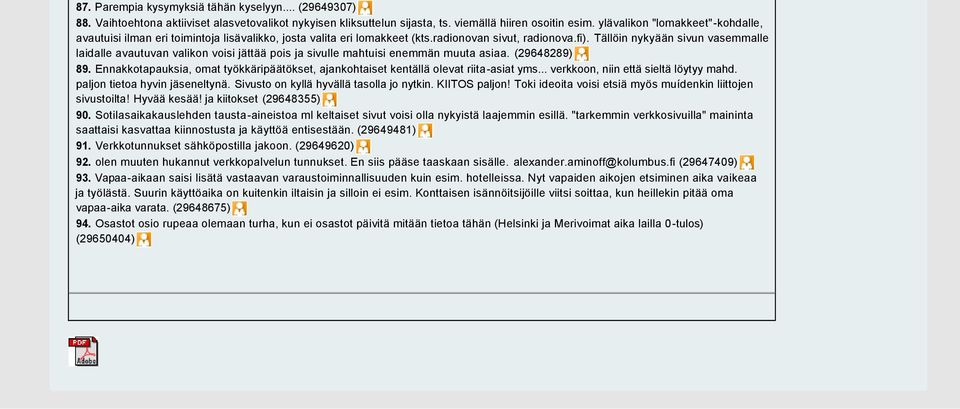 Tällöin nykyään sivun vasemmalle laidalle avautuvan valikon voisi jättää pois ja sivulle mahtuisi enemmän muuta asiaa. (29648289) 89.