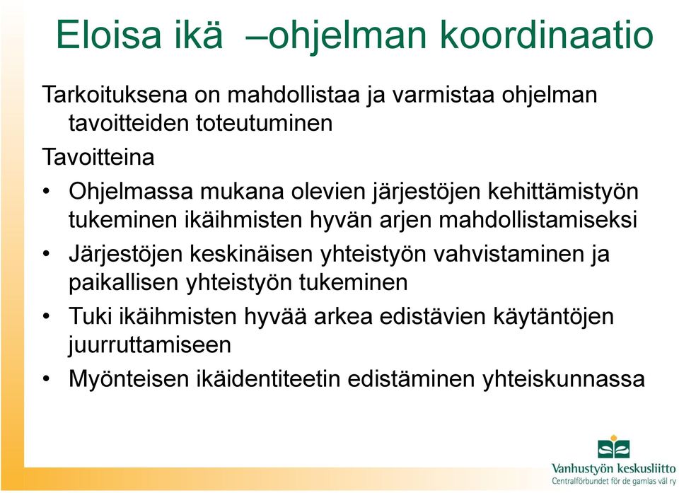 arjen mahdollistamiseksi Järjestöjen keskinäisen yhteistyön vahvistaminen ja paikallisen yhteistyön