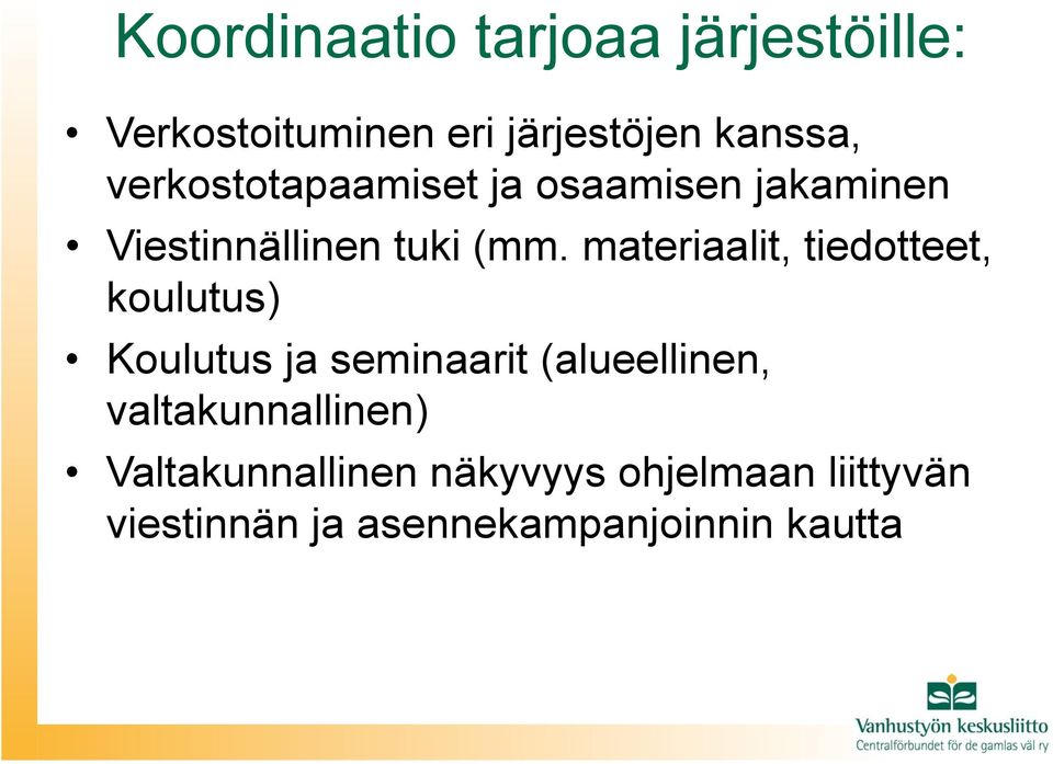 materiaalit, tiedotteet, koulutus) Koulutus ja seminaarit (alueellinen,