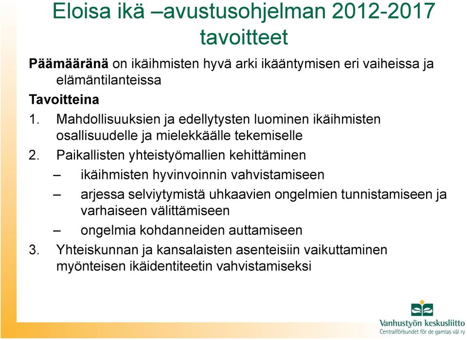 Paikallisten yhteistyömallien kehittäminen ikäihmisten hyvinvoinnin vahvistamiseen arjessa selviytymistä uhkaavien ongelmien