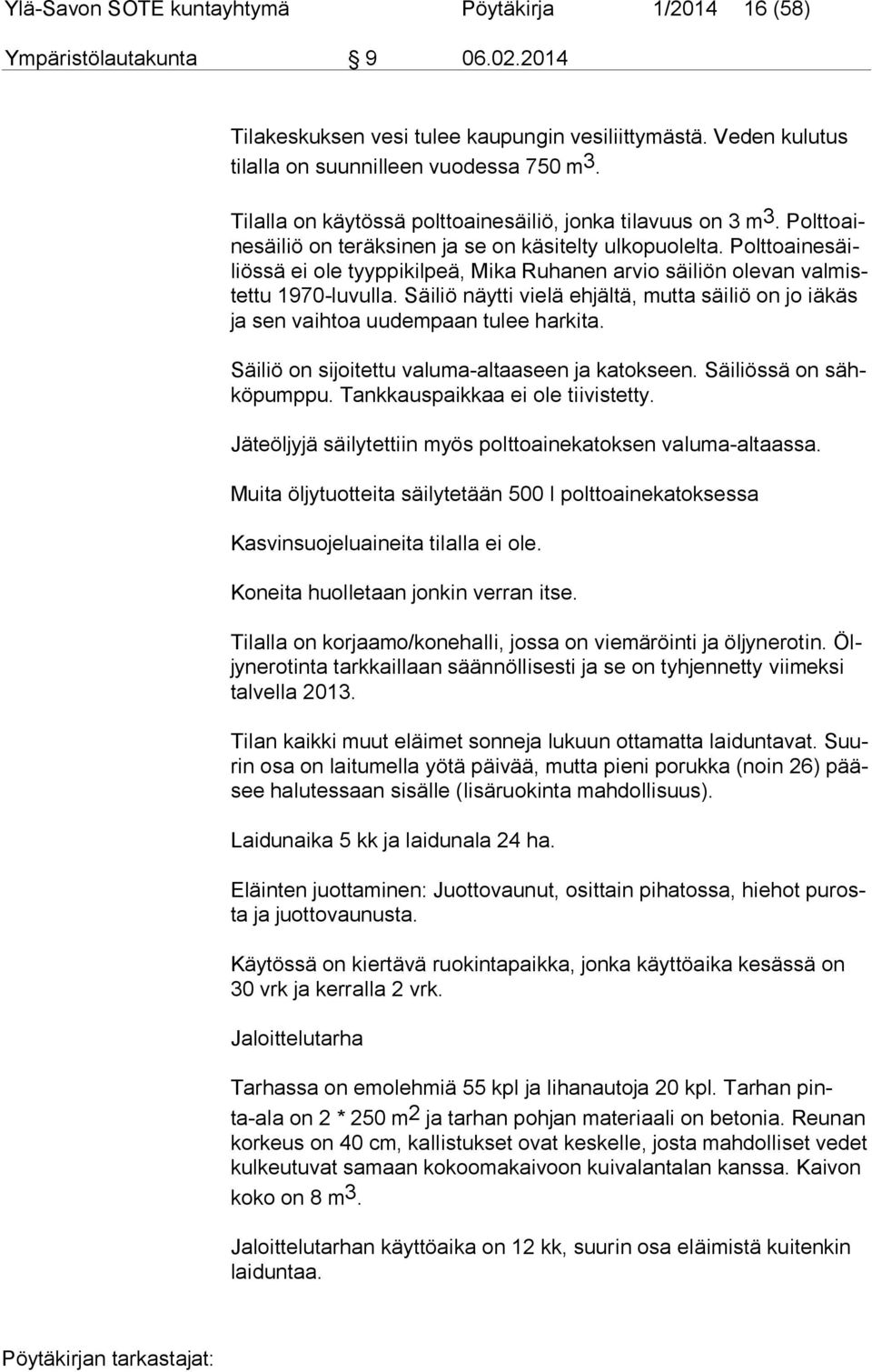 Polt to ai ne säiliös sä ei ole tyyppikilpeä, Mika Ruhanen arvio säiliön olevan val mistet tu 1970-luvulla.