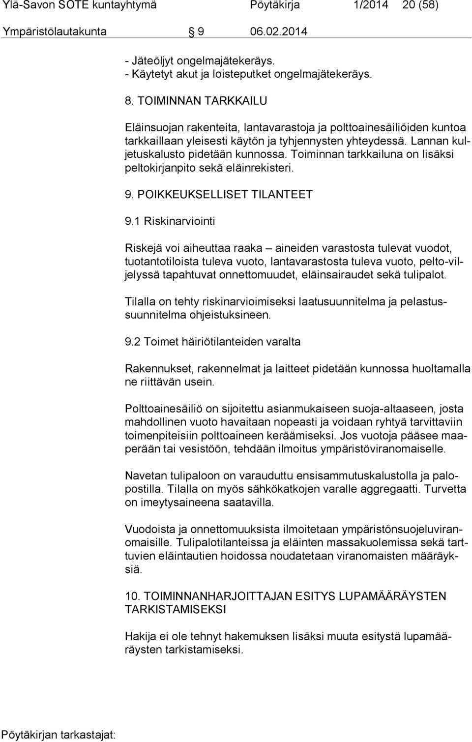 Toiminnan tarkkailuna on lisäksi pel to kir jan pi to sekä eläinrekisteri. 9. POIKKEUKSELLISET TILANTEET 9.