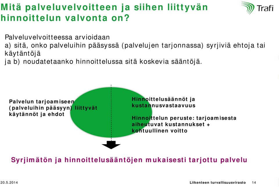 noudatetaanko hinnoittelussa sitä koskevia sääntöjä.