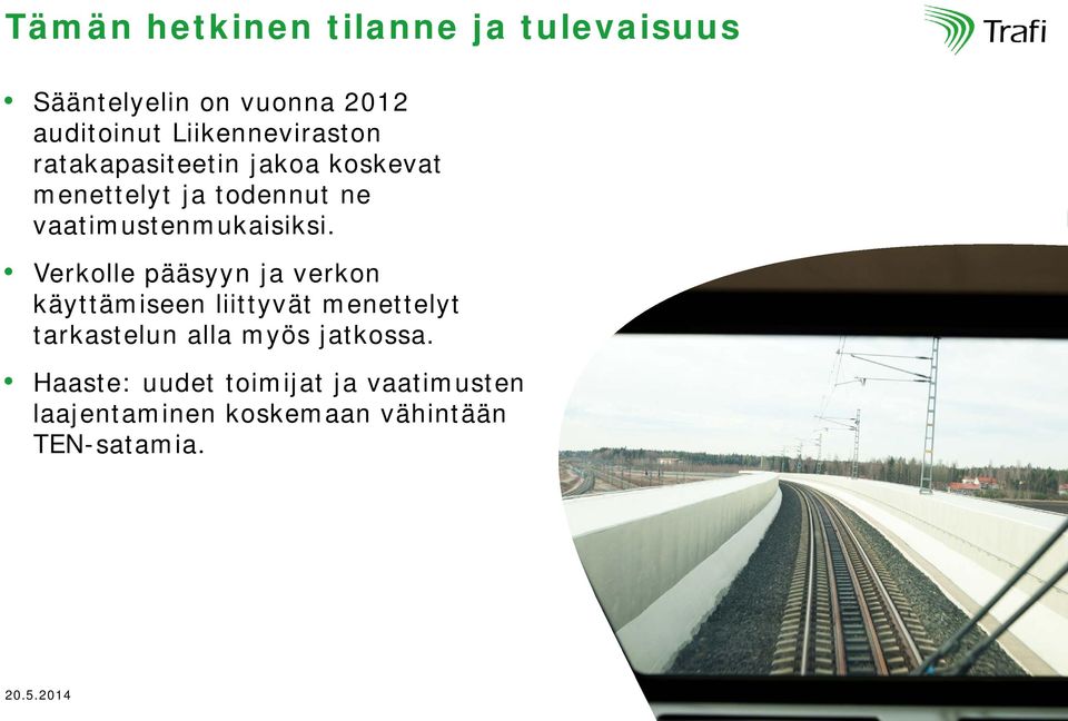 Verkolle pääsyyn ja verkon käyttämiseen liittyvät menettelyt tarkastelun alla myös jatkossa.