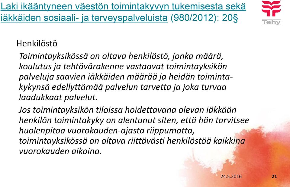 palvelun tarvetta ja joka turvaa laadukkaat palvelut.