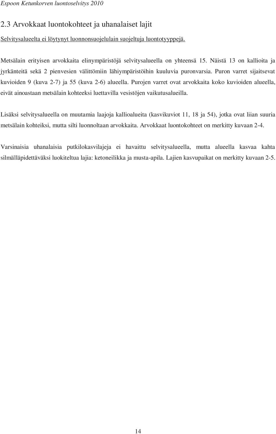 Puron varret sijaitsevat kuvioiden 9 (kuva 2-7) ja 55 (kuva 2-6) alueella.