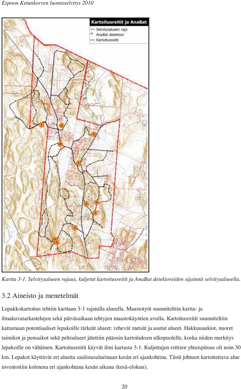 Kartoitusreitit suunniteltiin kattamaan potentiaaliset lepakoille tärkeät alueet: rehevät metsät ja asutut alueet.
