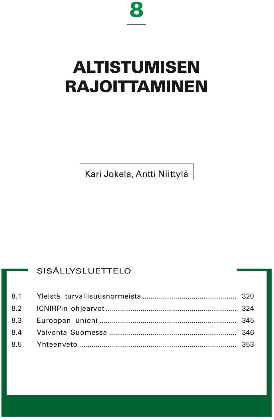 1 Yleistä turvallisuusnormeista... 320 8.