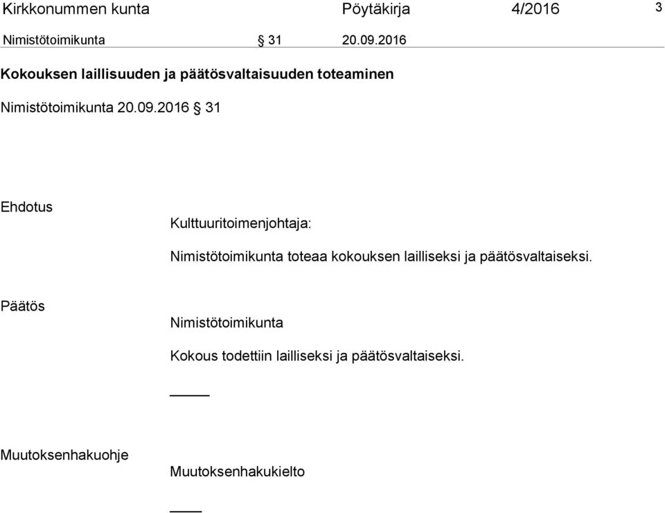 2016 31 Ehdotus Kulttuuritoimenjohtaja: Nimistötoimikunta toteaa kokouksen lailliseksi ja