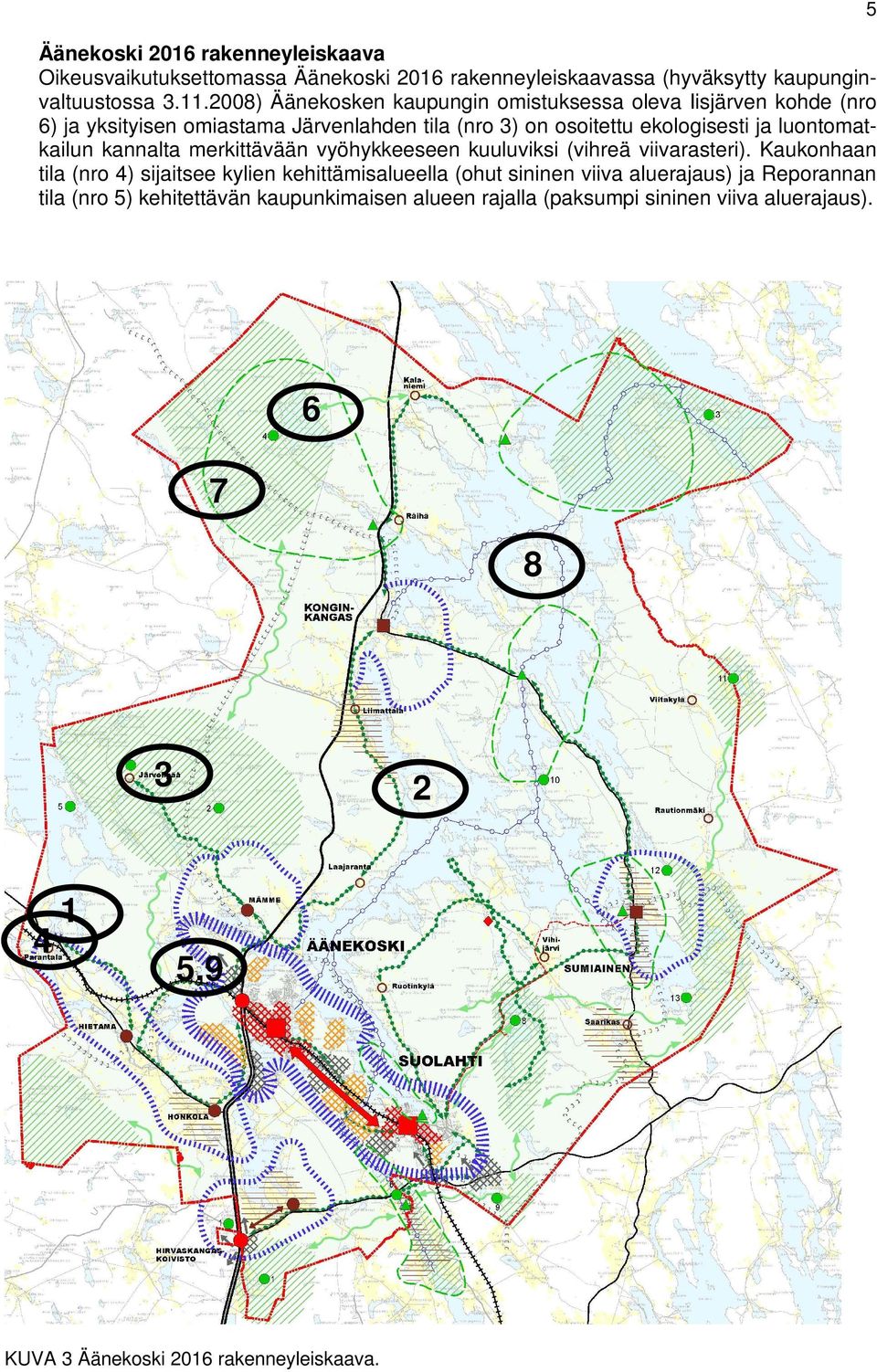 luontomatkailun kannalta merkittävään vyöhykkeeseen kuuluviksi (vihreä viivarasteri).