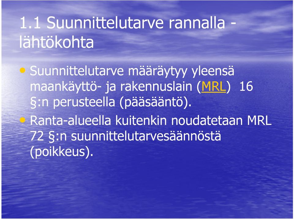 rakennuslain (MRL) 16 :n perusteella (pääsääntö).