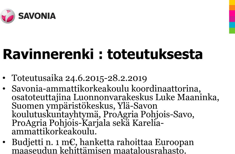 Luonnonvarakeskus Luke Maaninka, Suomen ympäristökeskus, Ylä-Savon koulutuskuntayhtymä,