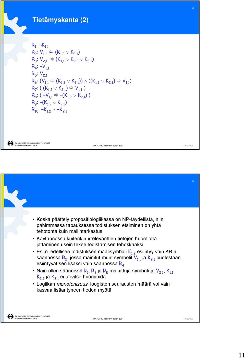 tietojen huomiotta jättäminen usein tekee todistamisen tehokkaaksi Esim.