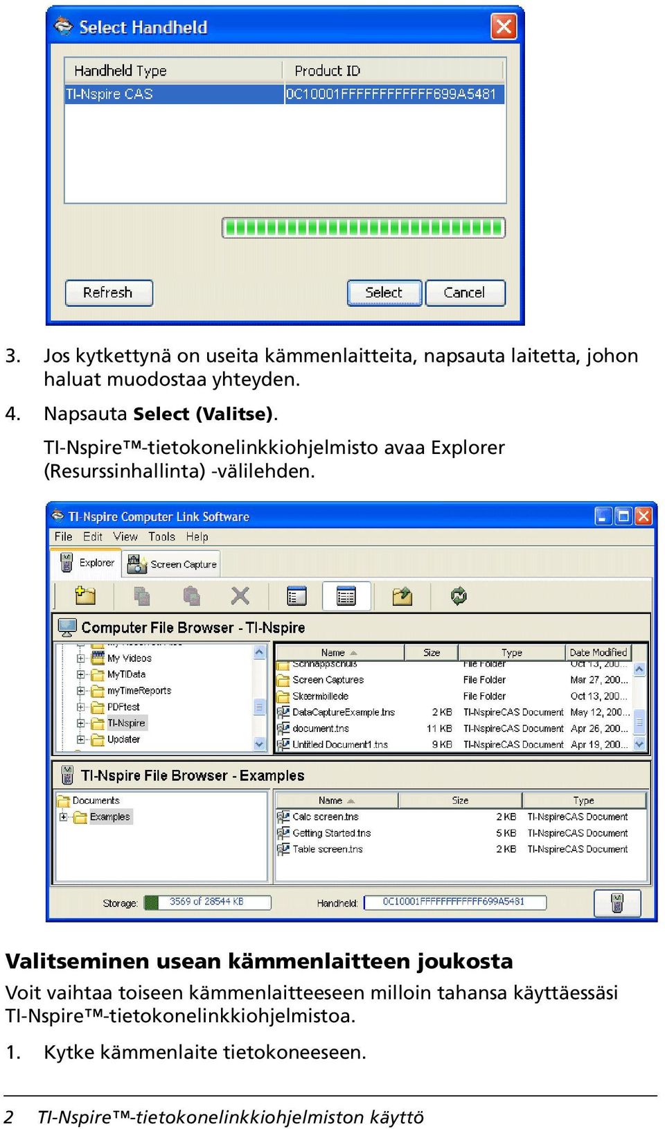 Valitseminen usean kämmenlaitteen joukosta Voit vaihtaa toiseen kämmenlaitteeseen milloin tahansa käyttäessäsi