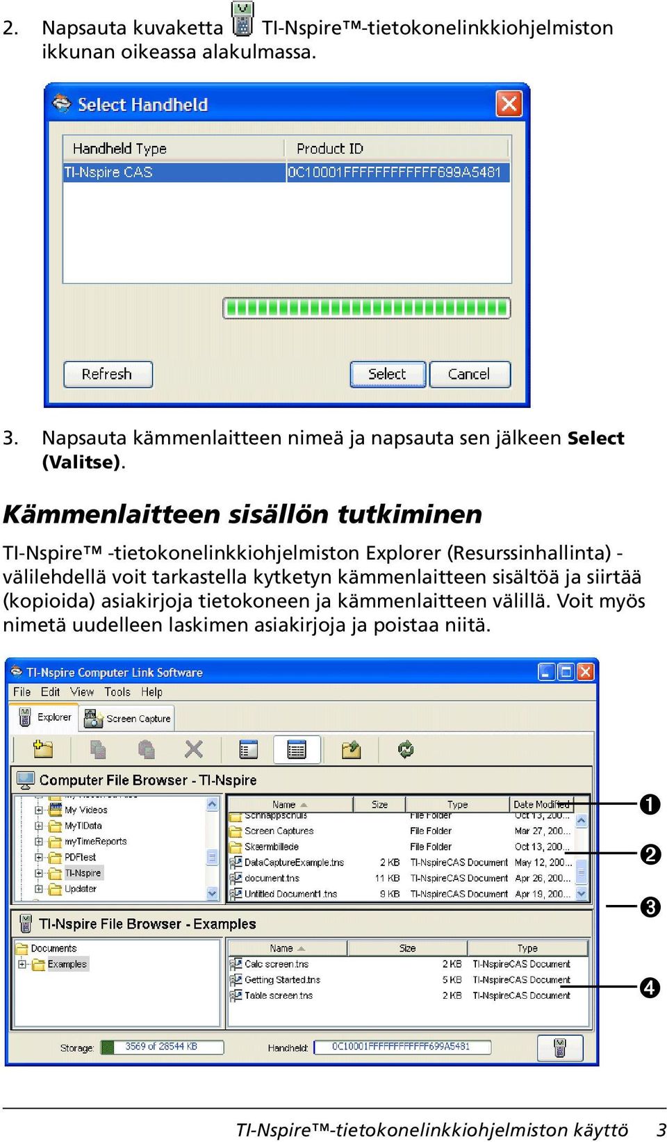 Kämmenlaitteen sisällön tutkiminen TI-Nspire -tietokonelinkkiohjelmiston Explorer (Resurssinhallinta) - välilehdellä voit