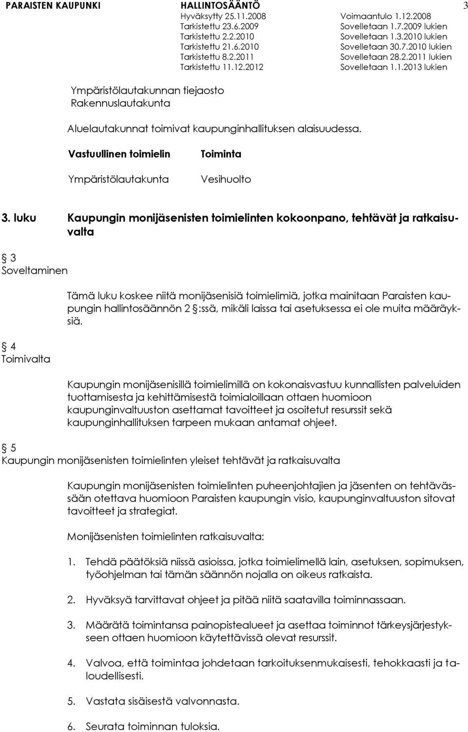 hallintosäännön 2 :ssä, mikäli laissa tai asetuksessa ei ole muita määräyksiä.