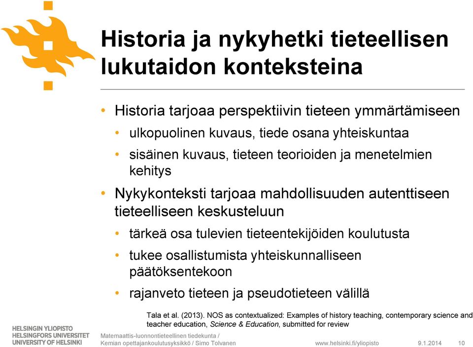 tärkeä osa tulevien tieteentekijöiden koulutusta tukee osallistumista yhteiskunnalliseen päätöksentekoon rajanveto tieteen ja pseudotieteen välillä Tala