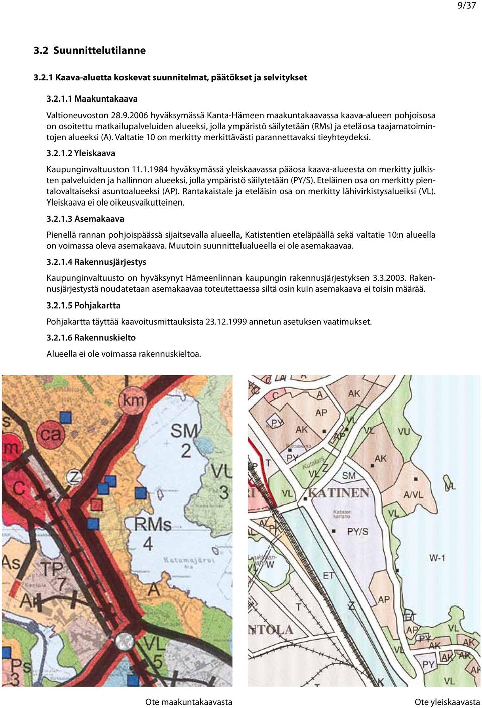 Valtatie 0 on meritty merittäästi parannettaasi tieyhteydesi.... Yisaaa Kaupunginaltuuston.