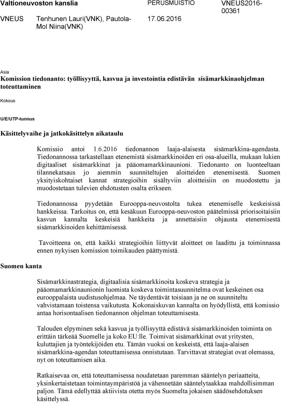 Komissio antoi 1.6.2016 tiedonannon laaja-alaisesta sisämarkkina-agendasta.