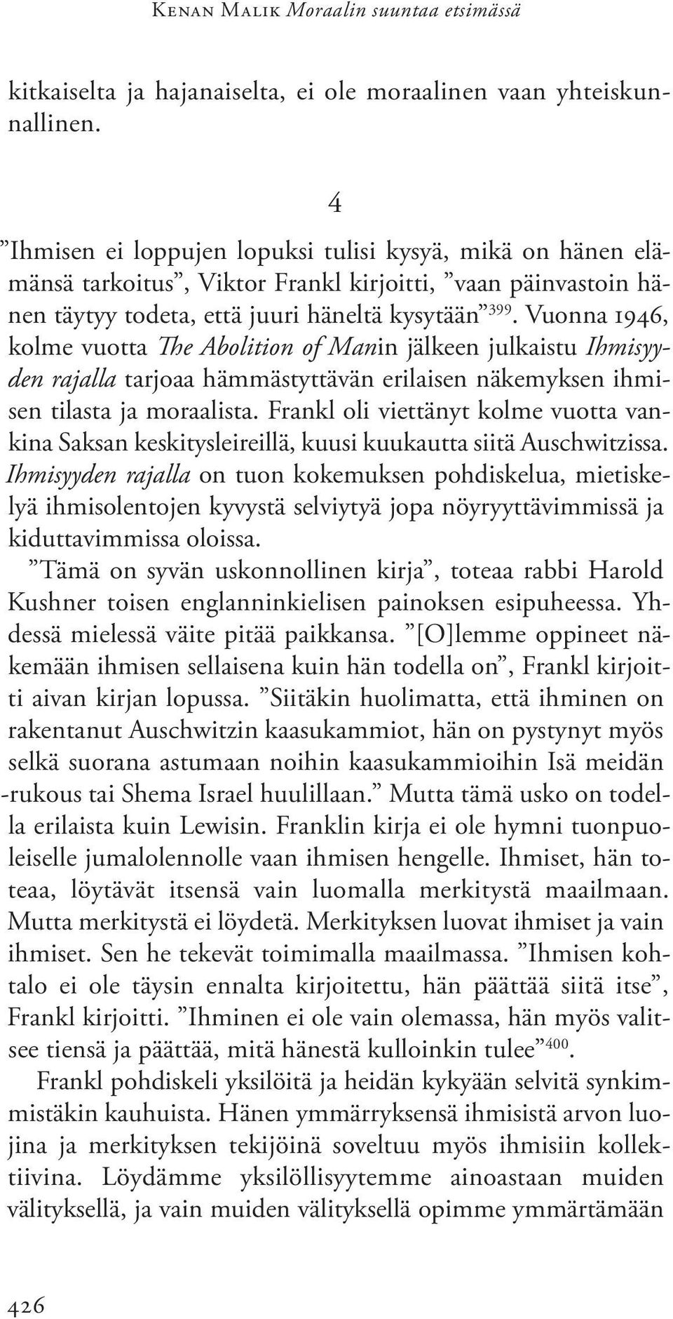 Vuonna 1946, kolme vuotta The Abolition of Manin jälkeen julkaistu Ihmisyyden rajalla tarjoaa hämmästyttävän erilaisen näkemyksen ihmisen tilasta ja moraalista.