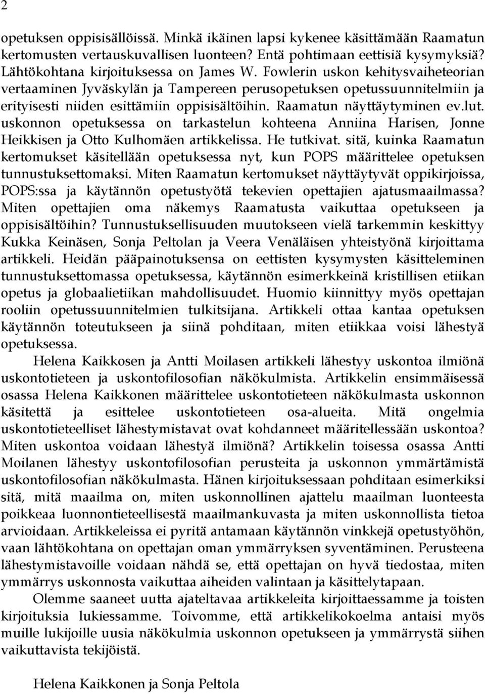 uskonnon opetuksessa on tarkastelun kohteena Anniina Harisen, Jonne Heikkisen ja Otto Kulhomäen artikkelissa. He tutkivat.