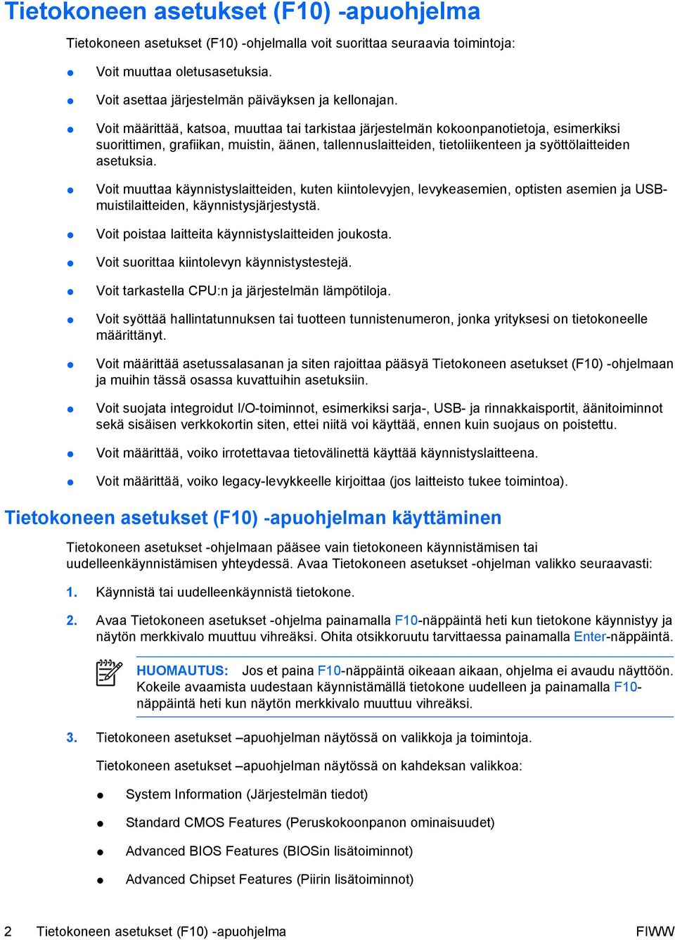 Voit muuttaa käynnistyslaitteiden, kuten kiintolevyjen, levykeasemien, optisten asemien ja USBmuistilaitteiden, käynnistysjärjestystä. Voit poistaa laitteita käynnistyslaitteiden joukosta.