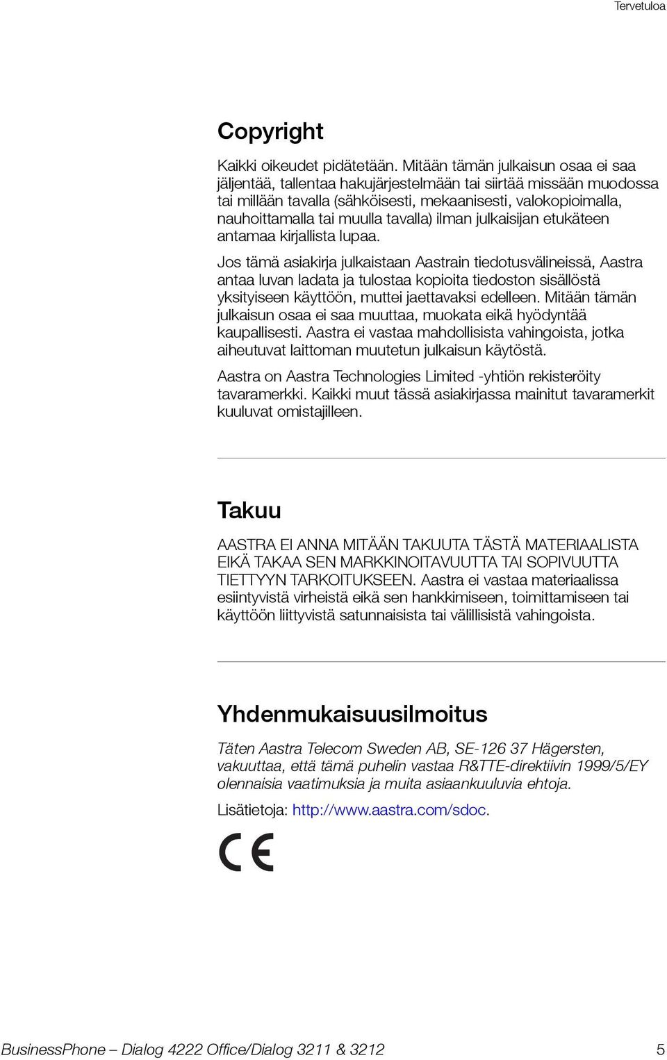 tavalla) ilman julkaisijan etukäteen antamaa kirjallista lupaa.