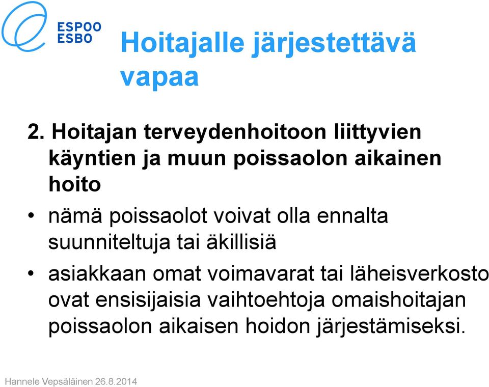 hoito nämä poissaolot voivat olla ennalta suunniteltuja tai äkillisiä