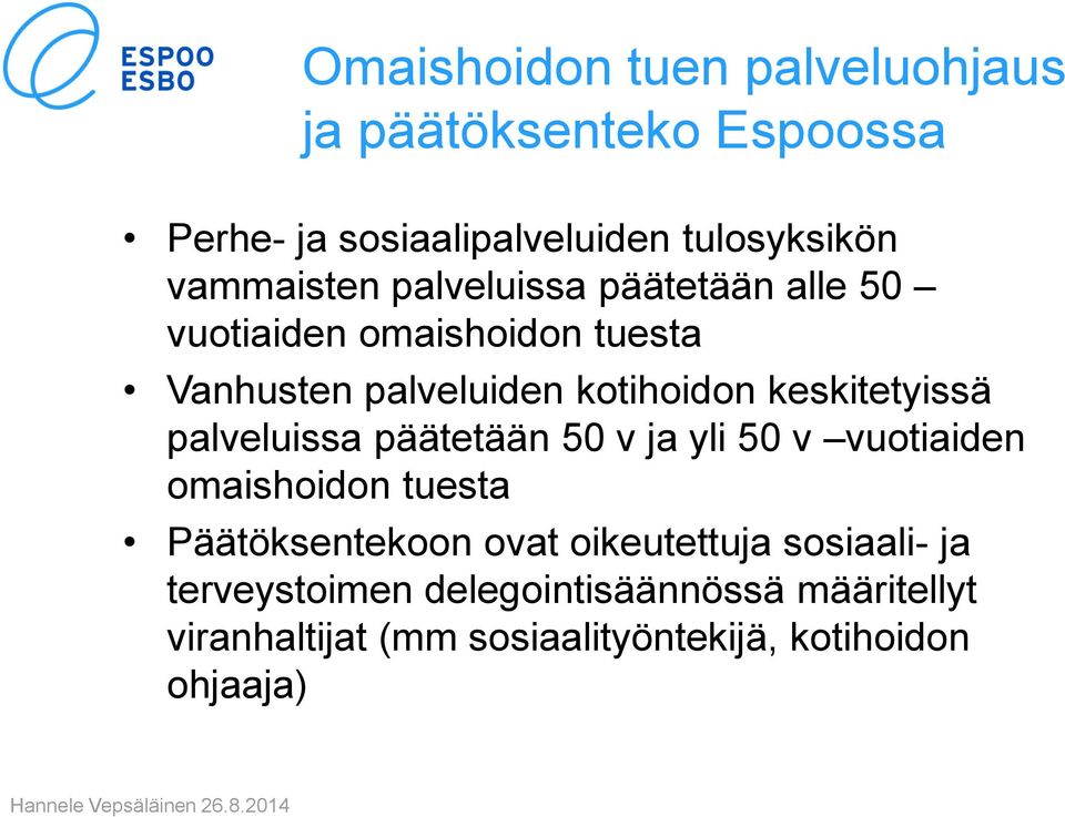 keskitetyissä palveluissa päätetään 50 v ja yli 50 v vuotiaiden omaishoidon tuesta Päätöksentekoon ovat