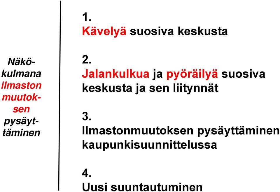 Jalankulkua ja pyöräilyä suosiva keskusta ja sen