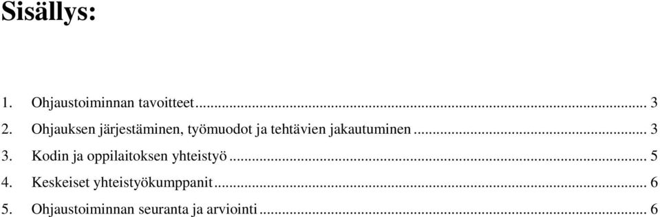 jakautuminen... 3 3. Kodin ja oppilaitoksen yhteistyö... 5 4.