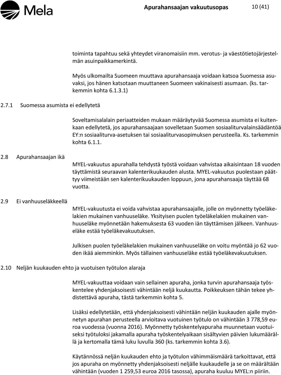 1 Suomessa asumista ei edellytetä 2.8 2.