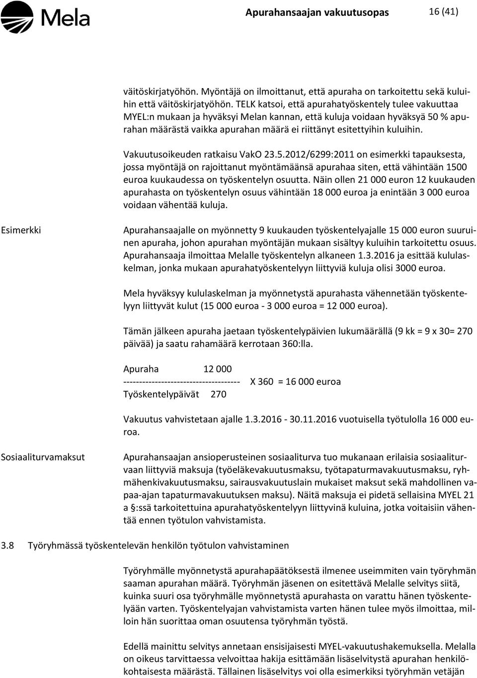 kuluihin. Vakuutusoikeuden ratkaisu VakO 23.5.