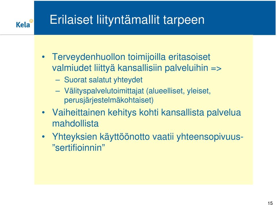 (alueelliset, yleiset, perusjärjestelmäkohtaiset) Vaiheittainen kehitys kohti