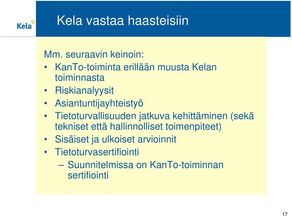 Riskianalyysit Asiantuntijayhteistyö Tietoturvallisuuden jatkuva kehittäminen
