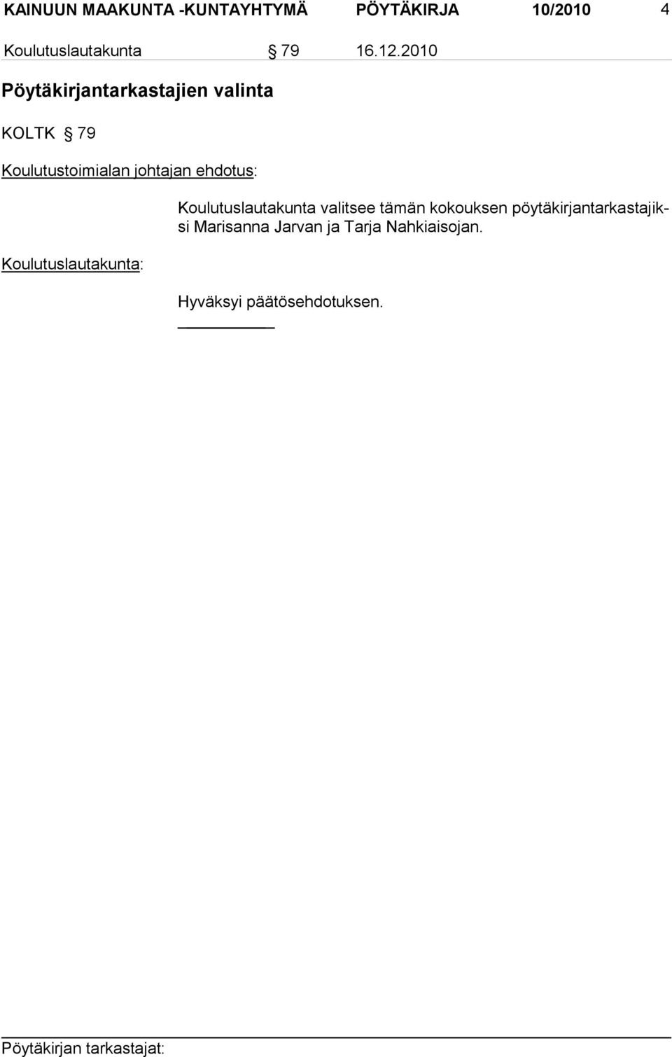 2010 Pöytäkirjantarkastajien valinta KOLTK 79 Koulutuslautakunta