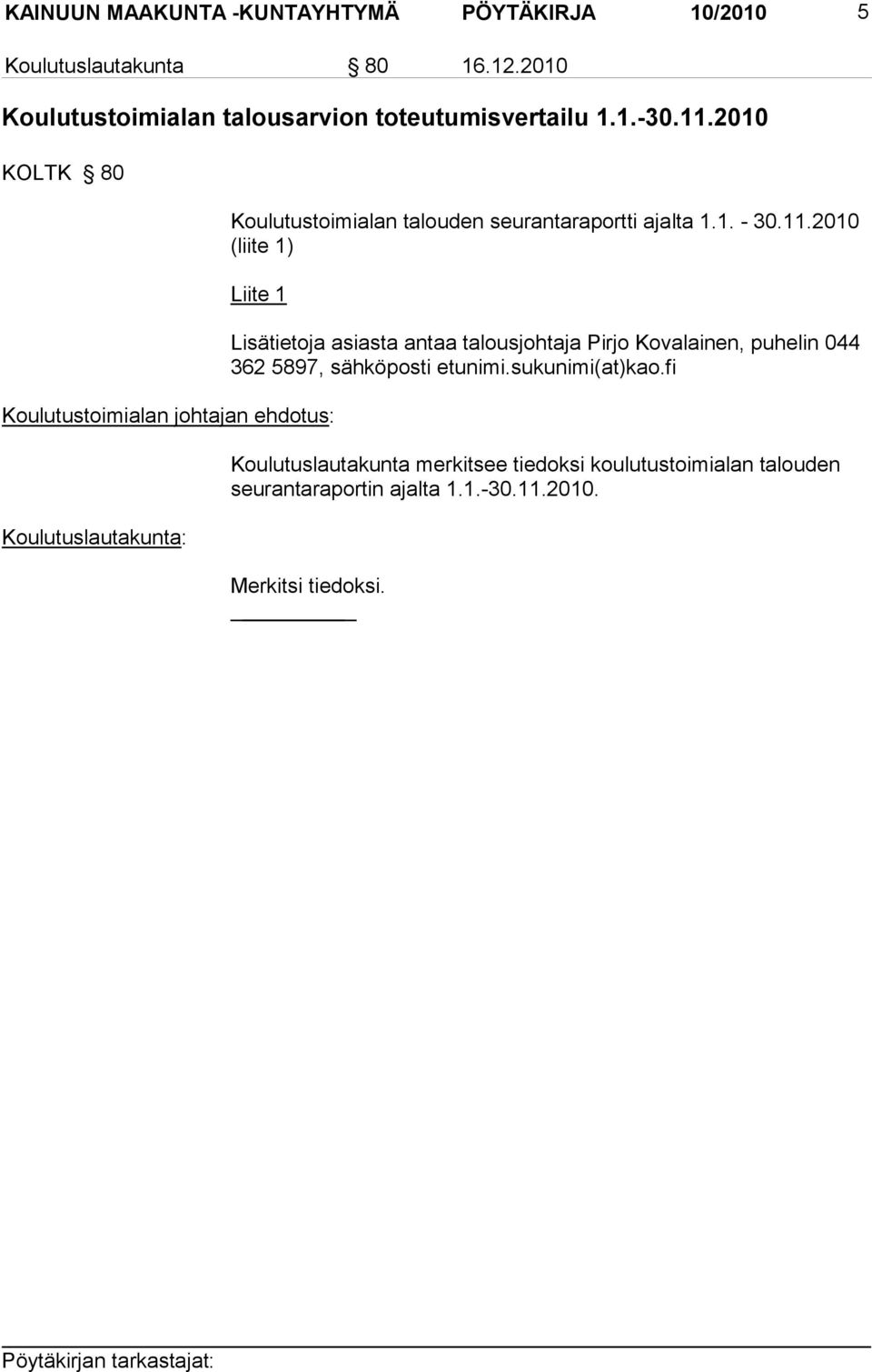 2010 KOLTK 80 Koulutustoimialan talouden seurantaraportti ajalta 1.1. - 30.11.