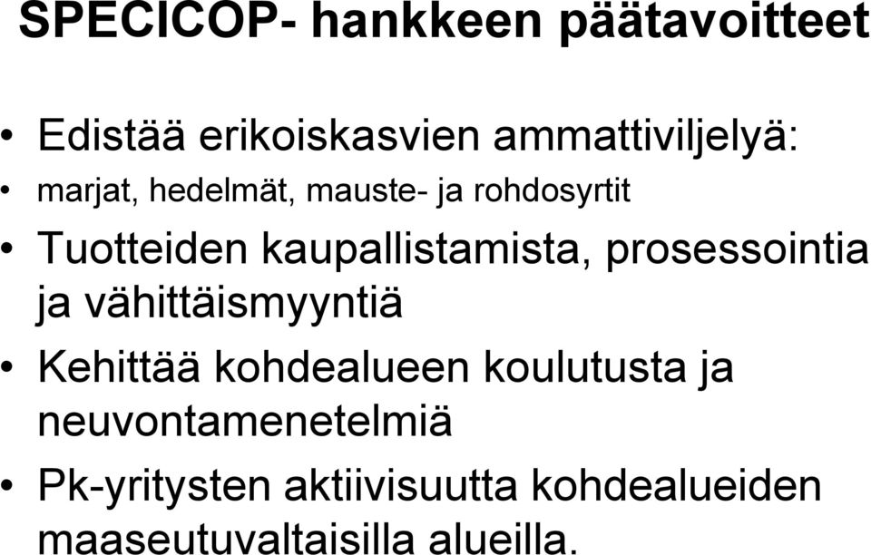 prosessointia ja vähittäismyyntiä Kehittää kohdealueen koulutusta ja