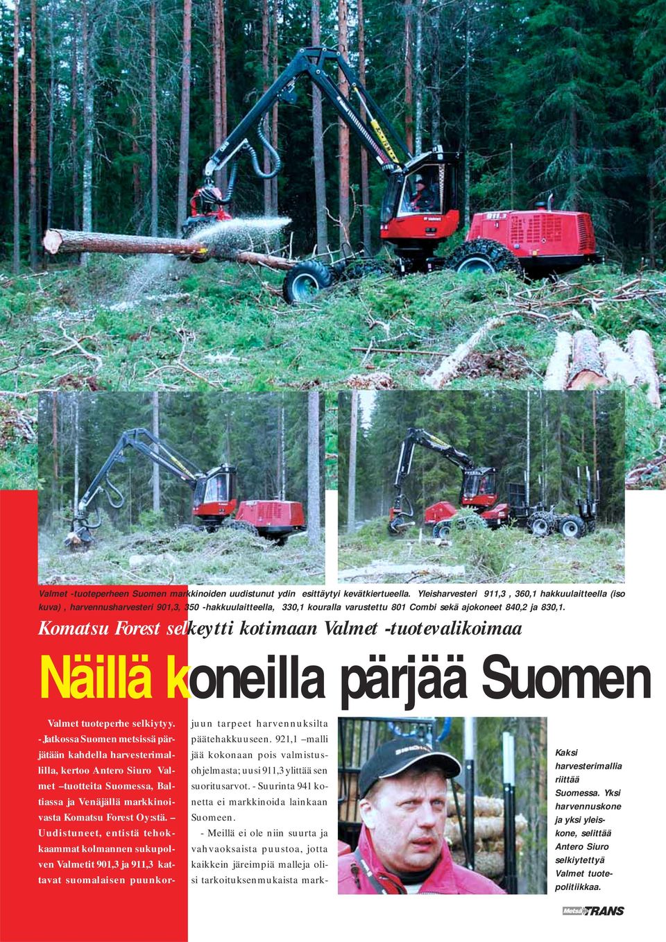 Komatsu Forest selkeytti kotimaan Valmet -tuotevalikoimaa Näillä koneilla pärjää Suomen Valmet tuoteperhe selkiytyy.