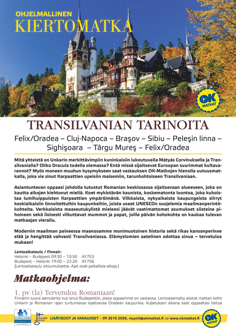 Myös moneen muuhun kysymykseen saat vastauksen OK-Matkojen hienolla uutuusmatkalla, joka vie sinut Karpaattien upeisiin maisemiin, tarunhohtoiseen Transilvaniaan.