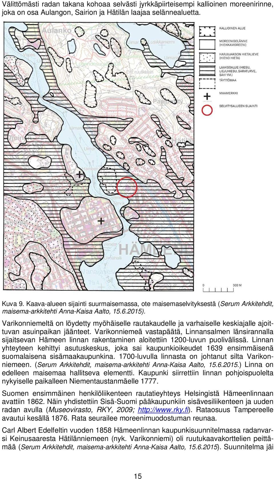 Varikonniemeltä on löydetty myöhäiselle rautakaudelle ja varhaiselle keskiajalle ajoittuvan asuinpaikan jäänteet.