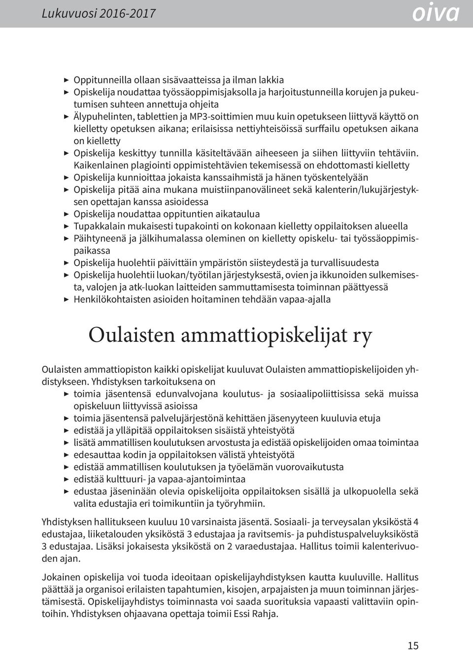 keskittyy tunnilla käsiteltävään aiheeseen ja siihen liittyviin tehtäviin.