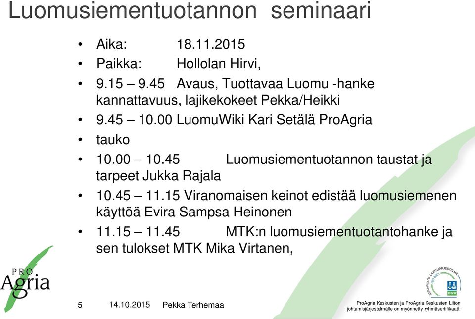 00 LuomuWiki Kari Setälä ProAgria tauko 10.00 10.