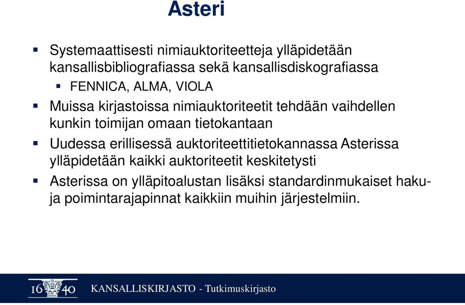 toimijan omaan tietokantaan Uudessa erillisessä auktoriteettitietokannassa Asterissa ylläpidetään kaikki