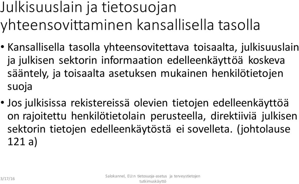 asetuksen mukainen henkilötietojen suoja Jos julkisissa rekistereissä olevien tietojen edelleenkäyttöä on