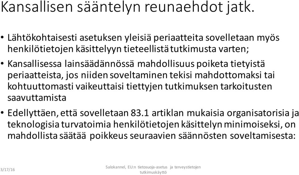 lainsäädännössä mahdollisuus poiketa tietyistä periaatteista, jos niiden soveltaminen tekisi mahdottomaksi tai kohtuuttomasti vaikeuttaisi