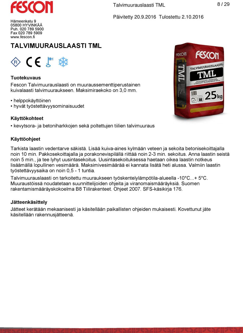 Lisää kuiva-aines kylmään veteen ja sekoita betonisekoittajalla noin 10 min. Pakkosekoittajalla ja porakonevispilällä riittää noin 2-3 min. sekoitus. Anna laastin seistä noin 5 min.