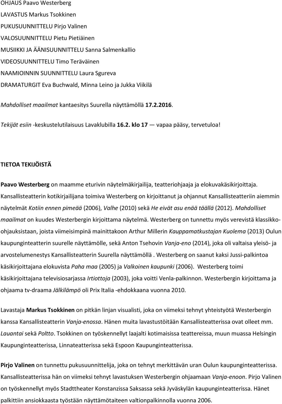 Tekijät esiin -keskustelutilaisuus Lavaklubilla 16.2. klo 17 vapaa pääsy, tervetuloa!